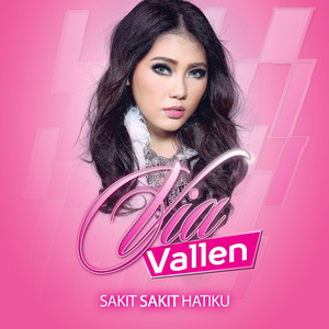Download Lagu Via Vallen - Sakit Sakit Hatiku MP3 Download Lagu Via Vallen - Sakit Sakit Hatiku MP3