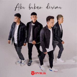 Download Lagu Repvblik - Aku Bukan Dirimu MP3
