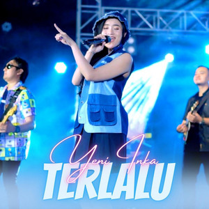 Download Lagu Yeni Inka - Terlalu MP3 Download Lagu Yeni Inka - Terlalu MP3