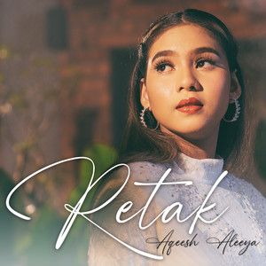 Download Lagu Aqeesh Aleeya - Retak MP3