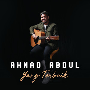 Download Lagu Ahmad Abdul - Yang Terbaik MP3 Download Lagu Ahmad Abdul - Yang Terbaik MP3