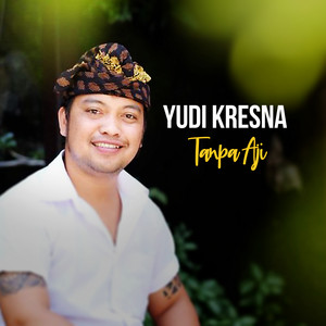 Download Lagu Yudi Kresna - Tanpa Aji MP3 Download Lagu Yudi Kresna - Tanpa Aji MP3