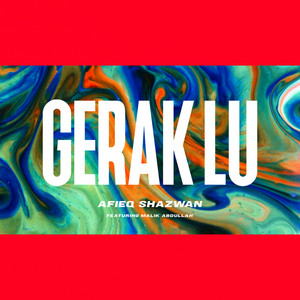 Download Lagu Afieq Shazwan - Gerak Lu.. (feat. Malik Abdullah) MP3 Download Lagu Afieq Shazwan - Gerak Lu.. (feat. Malik Abdullah) MP3