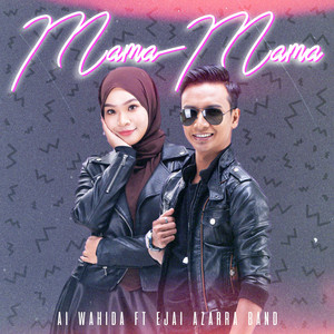 Download Lagu Ai Wahida, Ejai Azarra Band - Mama Mama (feat. Ejai Azarra Band) MP3