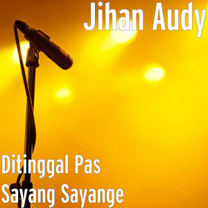 Download Lagu Jihan Audy - Ditinggal Pas Sayang Sayange MP3 Download Lagu Jihan Audy - Ditinggal Pas Sayang Sayange MP3