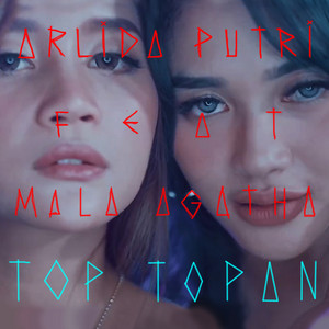 Download Lagu Arlida Putri, Mala Agatha - Top Topan (feat. Mala Agatha) MP3 Download Lagu Arlida Putri, Mala Agatha - Top Topan (feat. Mala Agatha) MP3