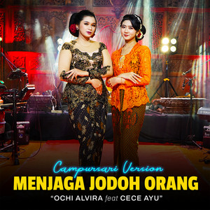 Download Lagu Ochi Alvira, Cece Ayu - Menjaga Jodoh Orang - (Campursari Version) MP3