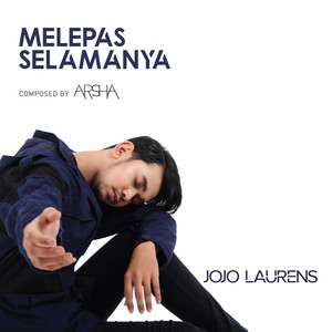 Download Lagu Jojo Laurens, Arsha Composer - Melepas Selamanya MP3 Download Lagu Jojo Laurens, Arsha Composer - Melepas Selamanya MP3