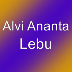 Download Lagu ALVI ANANTA - Lebu MP3 Download Lagu ALVI ANANTA - Lebu MP3