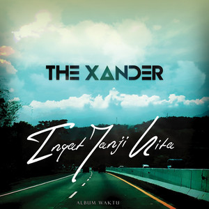 Download Lagu The Xander - Ingat Janji Kita MP3 Download Lagu The Xander - Ingat Janji Kita MP3