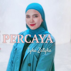 Download Lagu Tyka Zatyka - Percaya MP3 Download Lagu Tyka Zatyka - Percaya MP3