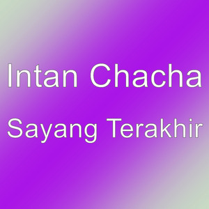 Download Lagu Intan Chacha - Sayang Terakhir MP3 Download Lagu Intan Chacha - Sayang Terakhir MP3