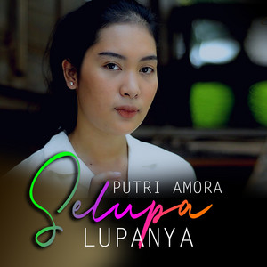 Download Lagu PUTRI AMORA - Selupa Lupanya MP3 Download Lagu PUTRI AMORA - Selupa Lupanya MP3