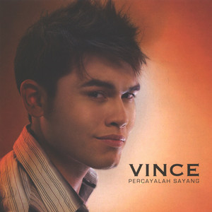 Download Lagu Vince - Percayalah Sayang MP3