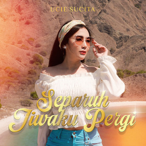 Download Lagu Ucie Sucita - Separuh Jiwaku Pergi MP3 Download Lagu Ucie Sucita - Separuh Jiwaku Pergi MP3