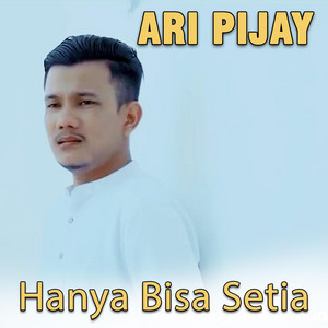 Download Lagu Ari Pijay - Hanya Bisa Setia MP3 Download Lagu Ari Pijay - Hanya Bisa Setia MP3