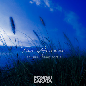 Download Lagu Pongki Barata - The Answer ( The Blue Trilogy Part 3 ) MP3