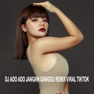 Download Lagu Ratu Dugem - Dj Ado Ado Jangan Ganggu Viral TikTok MP3 Download Lagu Ratu Dugem - Dj Ado Ado Jangan Ganggu Viral TikTok MP3