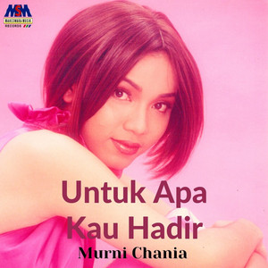 Download Lagu Murni Chania - Untuk Apa Kau Hadir MP3 Download Lagu Murni Chania - Untuk Apa Kau Hadir MP3