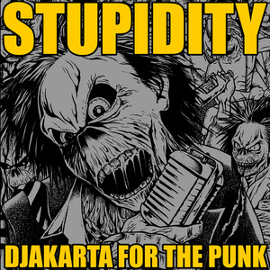 Download Lagu STUPIDITY - DJAKARTA FOR THE PUNK MP3