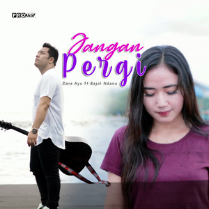 Download Lagu Dara Ayu, Bajol Ndanu - Jangan Pergi MP3 Download Lagu Dara Ayu, Bajol Ndanu - Jangan Pergi MP3