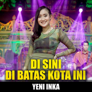 Download Lagu Yeni Inka - Di Sini Di Batas Kota Ini MP3