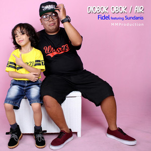 Download Lagu Fidel, Sundanis - Diobok Obok / Air MP3 Download Lagu Fidel, Sundanis - Diobok Obok / Air MP3