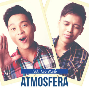 Download Lagu Atmosfera - Tak Tau Malu MP3