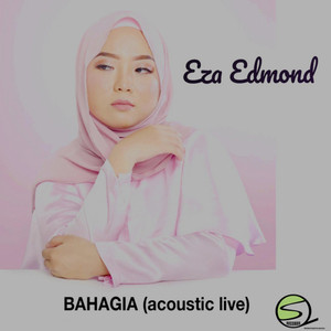 Download Lagu Eza Edmond - Bahagia - Acoustic Version MP3