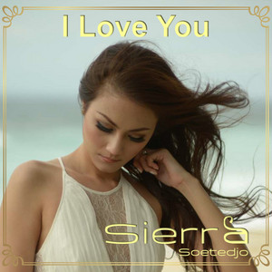 Download Lagu Sierra Soetedjo - I Love You MP3 Download Lagu Sierra Soetedjo - I Love You MP3