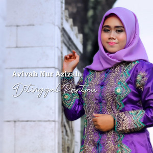 Download Lagu Avivah Nur Azizah - Ditinggal Rantau - Lagu Daerah Tanjung Enim Kota Wisata MP3