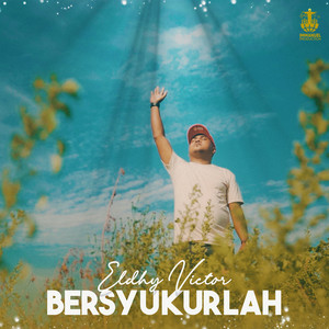 Download Lagu Eldhy Victor - Bersyukurlah MP3 Download Lagu Eldhy Victor - Bersyukurlah MP3