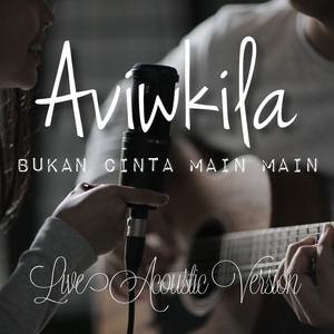 Download Lagu AVIWKILA - Bukan Cinta Main Main (Live Acoustic Version) MP3 Download Lagu AVIWKILA - Bukan Cinta Main Main (Live Acoustic Version) MP3