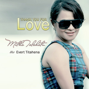 Download Lagu Mitha Talahatu, Evert Titahena - Thank You For Love MP3 Download Lagu Mitha Talahatu, Evert Titahena - Thank You For Love MP3