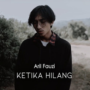 Download Lagu Aril Fauzi - Ketika Hilang MP3 Download Lagu Aril Fauzi - Ketika Hilang MP3