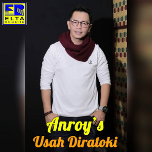 Download Lagu Anroy - Usah Diratoki MP3 Download Lagu Anroy - Usah Diratoki MP3