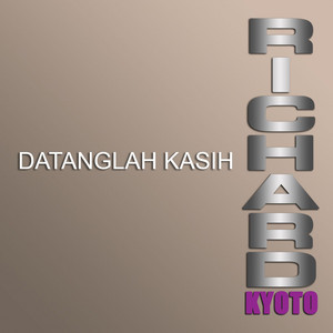 Download Lagu Richard Kyoto - Datanglah Kasih MP3 Download Lagu Richard Kyoto - Datanglah Kasih MP3