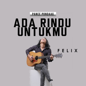 Download Lagu Felix Irwan - Ada Rindu Untukmu MP3