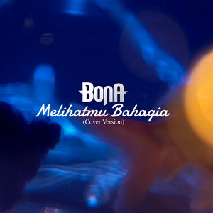 Download Lagu Bona - Melihatmu Bahagia - Cover Version MP3 Download Lagu Bona - Melihatmu Bahagia - Cover Version MP3