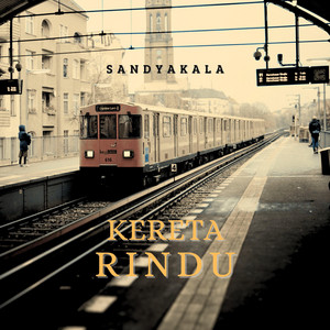 Download Lagu Sandyakala - Kereta Rindu MP3 Download Lagu Sandyakala - Kereta Rindu MP3