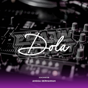 Download Lagu ANGGA DERMAWAN, Epann Project - Dola - Epann Project Remix MP3 Download Lagu ANGGA DERMAWAN, Epann Project - Dola - Epann Project Remix MP3
