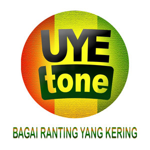 Download Lagu Uye Tone - Bagai Ranting Yang Kering MP3 Download Lagu Uye Tone - Bagai Ranting Yang Kering MP3