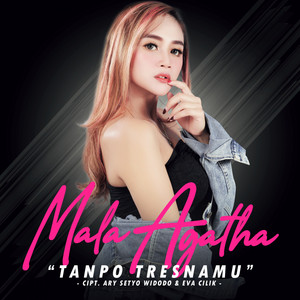 Download Lagu Mala Agatha - Tanpo Tresnamu MP3 Download Lagu Mala Agatha - Tanpo Tresnamu MP3
