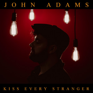 Download Lagu John Adams - Kiss Every Stranger MP3 Download Lagu John Adams - Kiss Every Stranger MP3