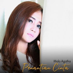 Download Lagu Mala Agatha - Penantian Cinta MP3 Download Lagu Mala Agatha - Penantian Cinta MP3