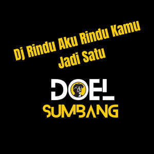Download Lagu Doel Sumbang - Dj Rindu Aku Rindu Kamu Jadi Satu MP3 Download Lagu Doel Sumbang - Dj Rindu Aku Rindu Kamu Jadi Satu MP3
