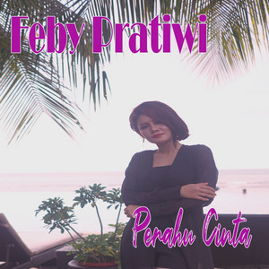 Download Lagu Feby Pratiwi - Perahu Cinta MP3 Download Lagu Feby Pratiwi - Perahu Cinta MP3