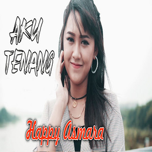 Download Lagu Happy Asmara - Aku Tenang MP3 Download Lagu Happy Asmara - Aku Tenang MP3