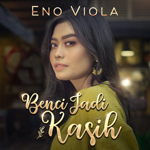 Download Lagu Eno Viola - Benci Jadi Kasih MP3