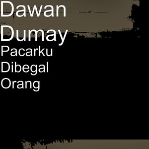 Download Lagu Dawan Dumay - Pacarku Dibegal Orang MP3 Download Lagu Dawan Dumay - Pacarku Dibegal Orang MP3